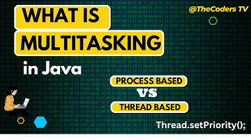 What is Multitasking | Multitasking in Java | Process Based and Thread Based Multitasking
