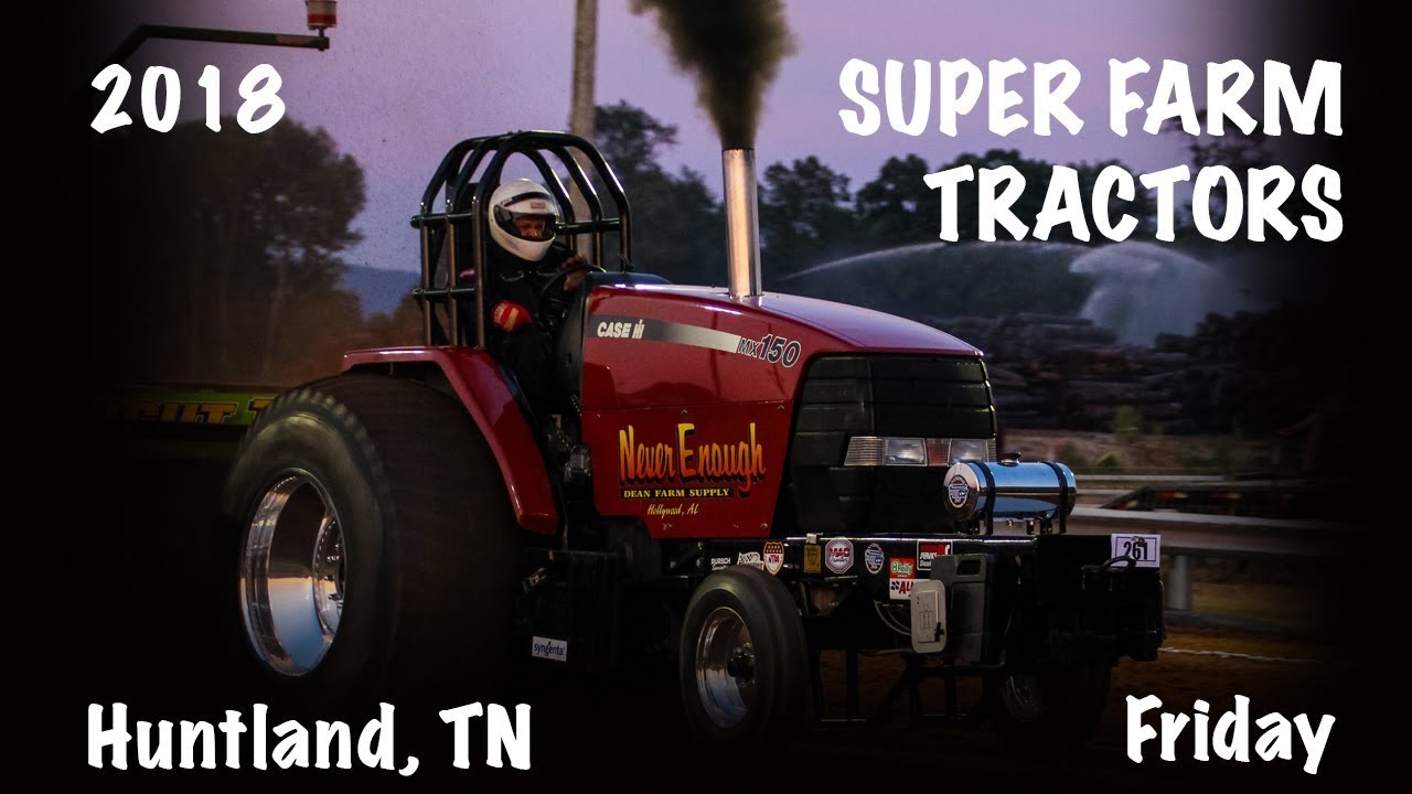 NTPA 2018 Super Farm Tractors Huntland, TN Let's Go Pulling YouTube