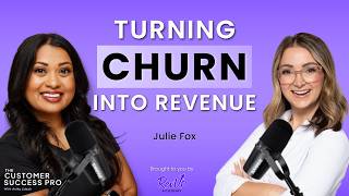 From Churn Data to Revenue Forecasting for Scaled Customer Success with Julie Fox