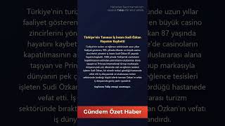 Play video: Türkiye'nin Tanınan İş İnsanı Sudi Özkan Hayatını Kaybetti
