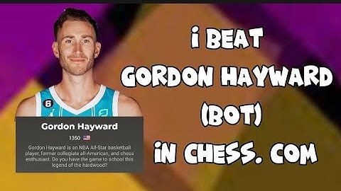 how to beat Gordon Hayward (bot) in chess. com