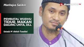 Manhajus Salikin: [PEMBATAL WUDHU] Tidur, Makan Daging Unta, Menyentuh Wanita - Ust M Abduh Tuasikal