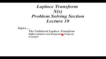 Laplace Transform|Lec18| Unilateral Laplace Transform |Differentiation and Integration Property
