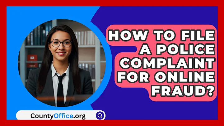 How To File A Police Complaint For Online Fraud? - CountyOffice.org