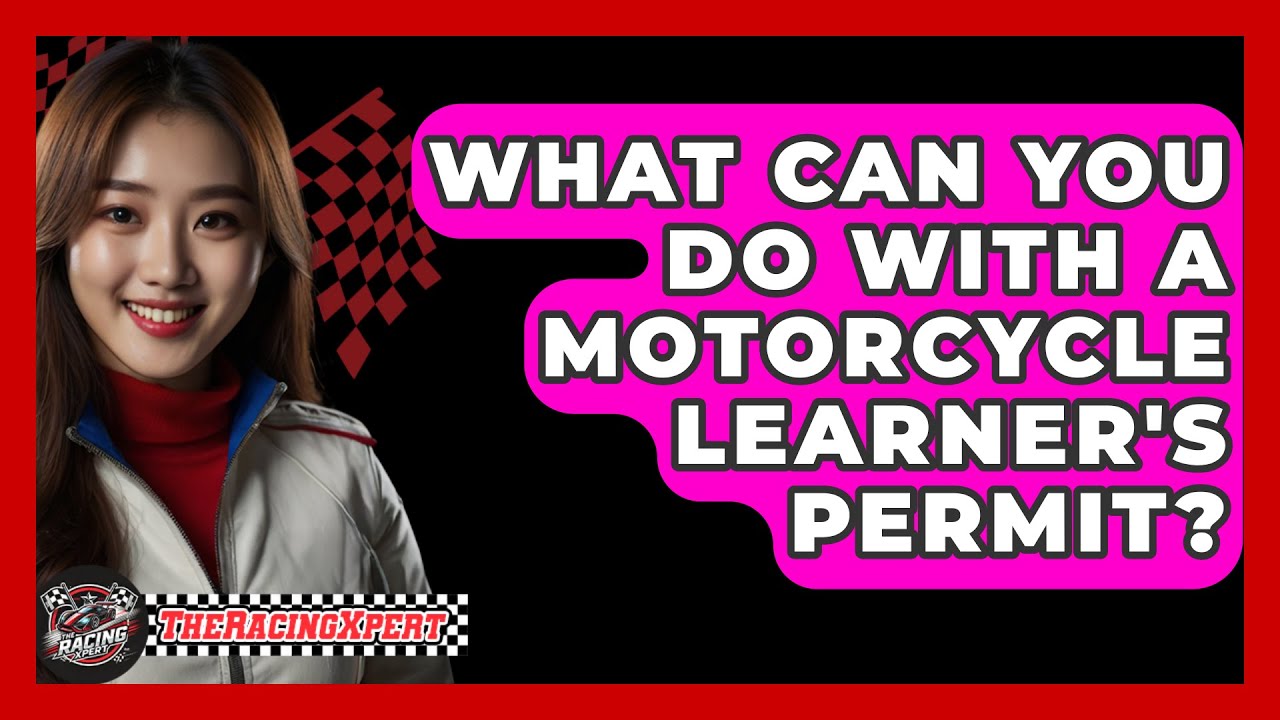 What Can You Do With A Motorcycle Learner's Permit? - The Racing Xpert