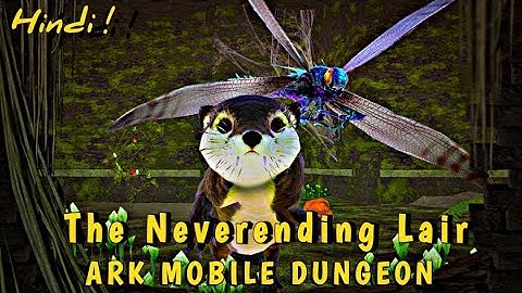 ARK MOBILE DUNGEON RUN HINDI THE NEVERENDING LAIR BOSS FIGHTING WITH LOOTS !