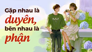 Gặp Nhau Là Duyên, Bên Nhau Là Phận l Radio Tâm Sự