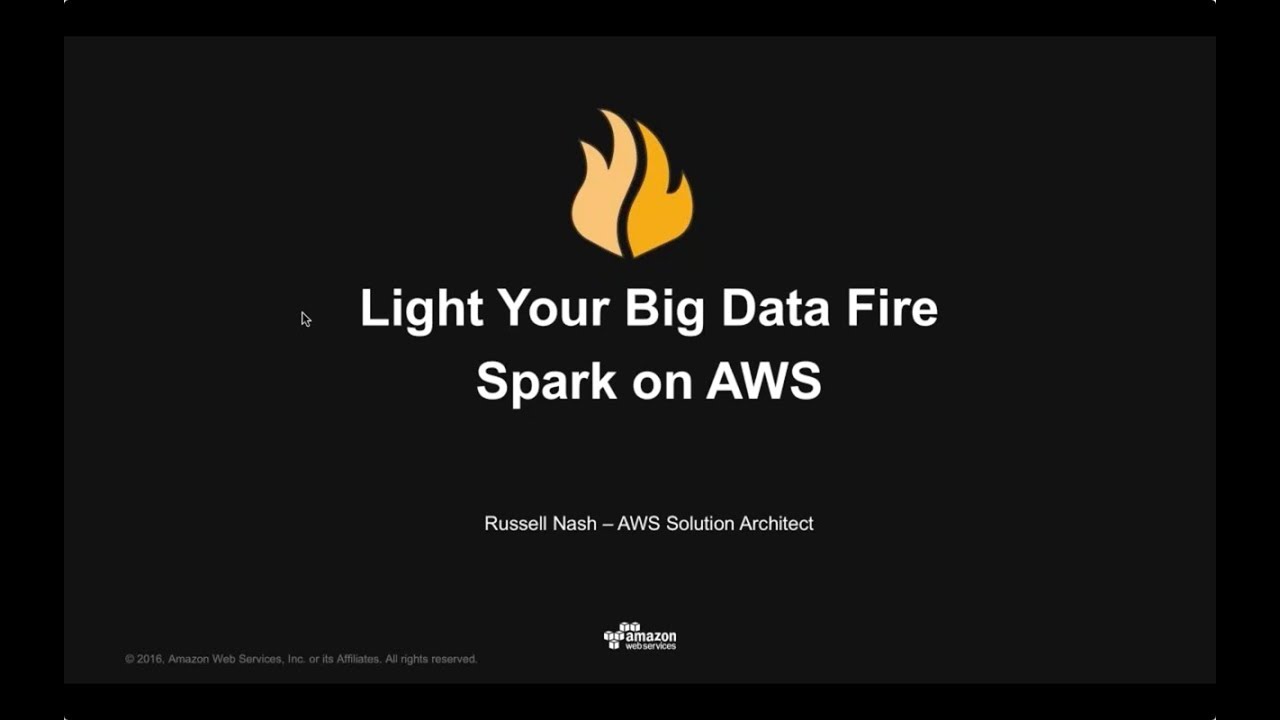 AWS ANZ Webinar Series - Light Your Big Data Fire: Apache Spark on AWS ...