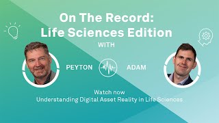 Understanding Digital Asset Reality in Life Sciences