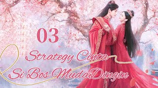 Strategy Cinta Si Bos Muda Dingin 03丨To Get Master 03