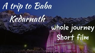 Kedarnath Dham Trip Short Movi Whole Journey Landslide Snowfall, - 3C Temp