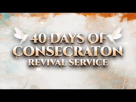 40 Days of Consecration || Revival Service || Day 2 || Life Church Limuru