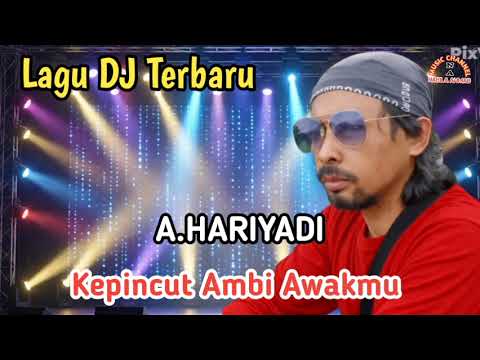 DJ Remix Full Bass-Lagu Dj Terbaru/Lagu DJ Viral-A.HARIYADI-Kepincut Ambi Awakmu(Official Music)