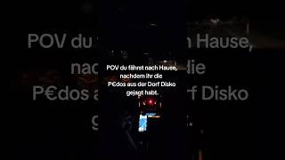 POV: Heimfahrt aus der Dorfdisko