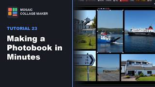 Mosaic Collage Maker — Tutorial 23: Making a Photobook in Minutes