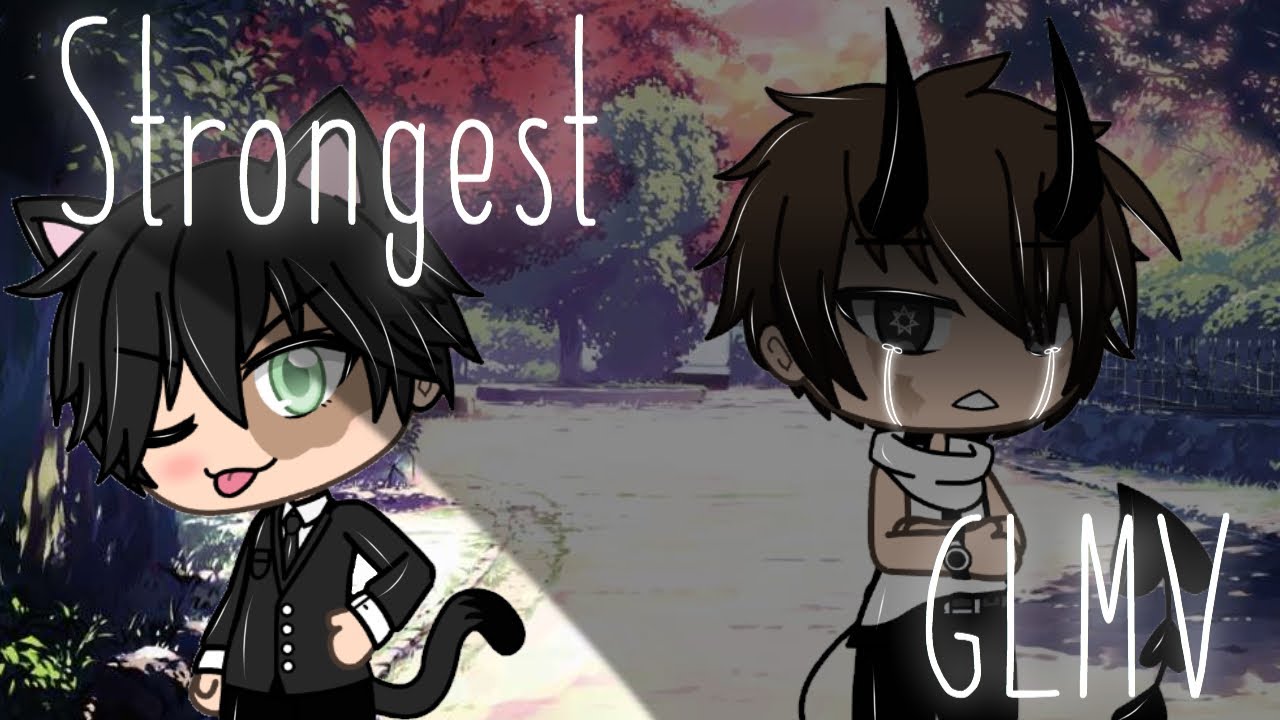 || Strongest || __ Male & Gay Version__ GLMV ~Gacha Life~ By: Kokonattsu