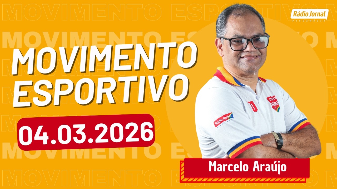 Movimento Esportivo com MARCELO ARAÚJO na RÁDIO JORNAL | 04.03.26
