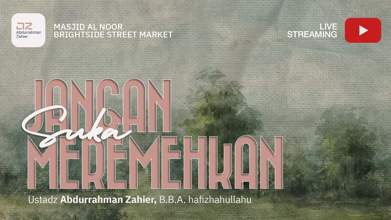 Jangan Suka Meremehkan - Ustadz Abdurrahman Zahier, BBA