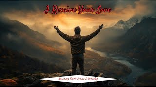 I Receive Your Love