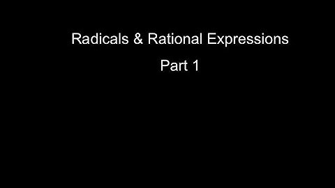 Lesson 1.3 Part 1: Radicals & Rational Expressions