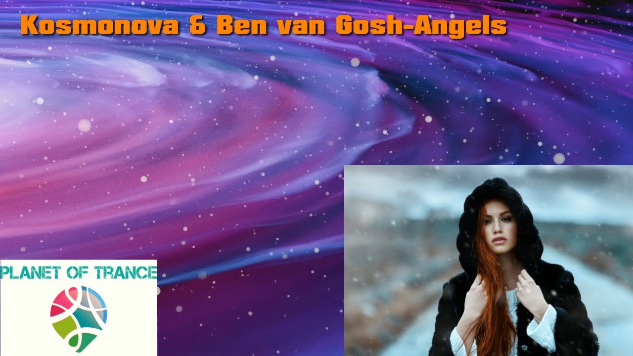 Kosmonova & Ben van Gosh-Angels adlı videoyu YouTube'da izle Kosmonova & Ben van Gosh-Angels adlı videoyu YouTube'da izle