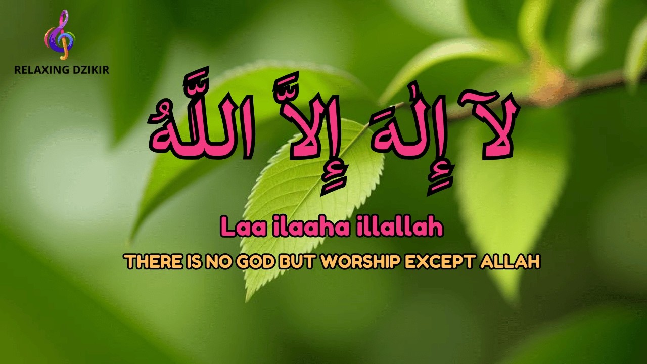 LAILAHAILLALLAH Daily Dzikir for Mental Relaxation