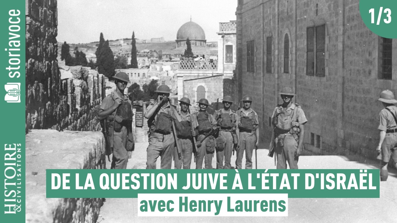 De la question juive à l'État d'Israël [1/3], avec Henry Laurens