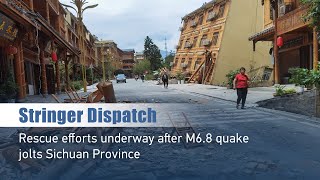 Stringer Dispatch: Rescue efforts underway after M6.8 quake jolts Sichuan Province