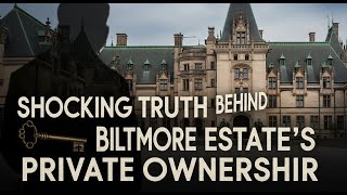 The Shocking Truth About the Biltmore Estate's PRIVATE Ownership