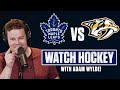 Toronto Maple Leafs vs Nashville Predators LIVE w/ Adam Wylde