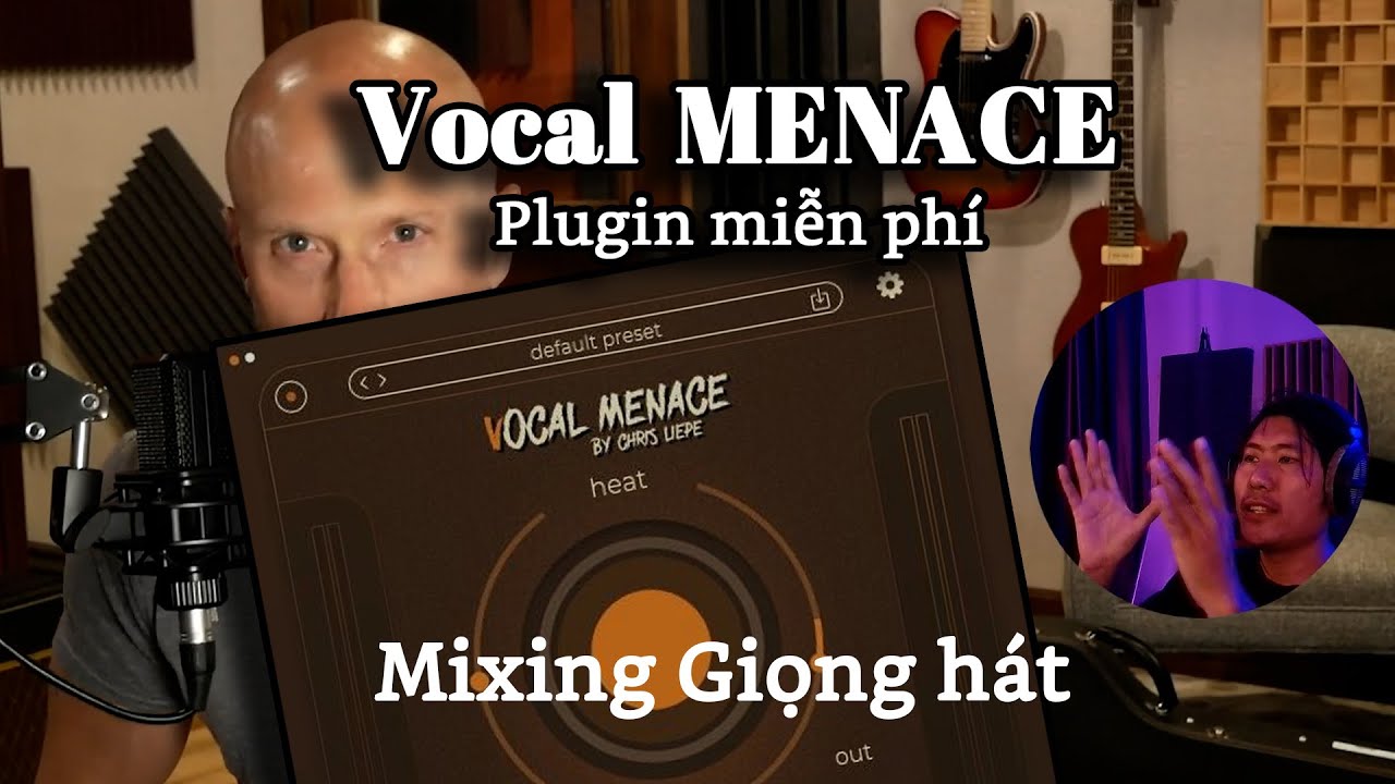 Vocal Menace - Plugin miễn phỉ mixing Vocal  Chris Liepe