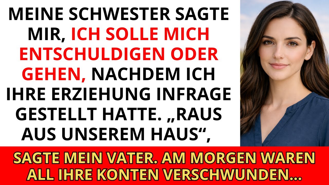 Meine Schwester sagte mir, ich solle mich entschuldigen oder gehen, nachdem ich ihre Erziehung in...