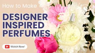 How To Make Designer-Inspired Perfumes. | The Soap Kitchen