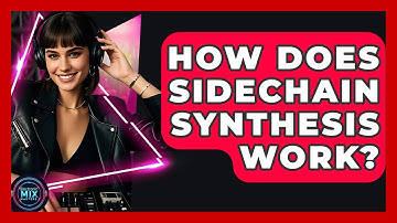 How Does Sidechain Synthesis Work? - Electronic Mix Masters