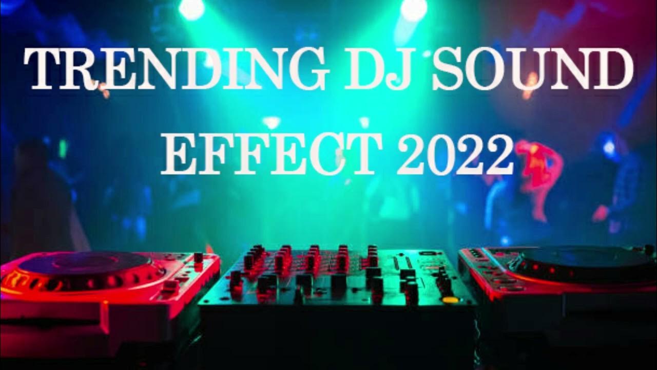TRENDING DJ SOUND EFFECT 2022 YouTube