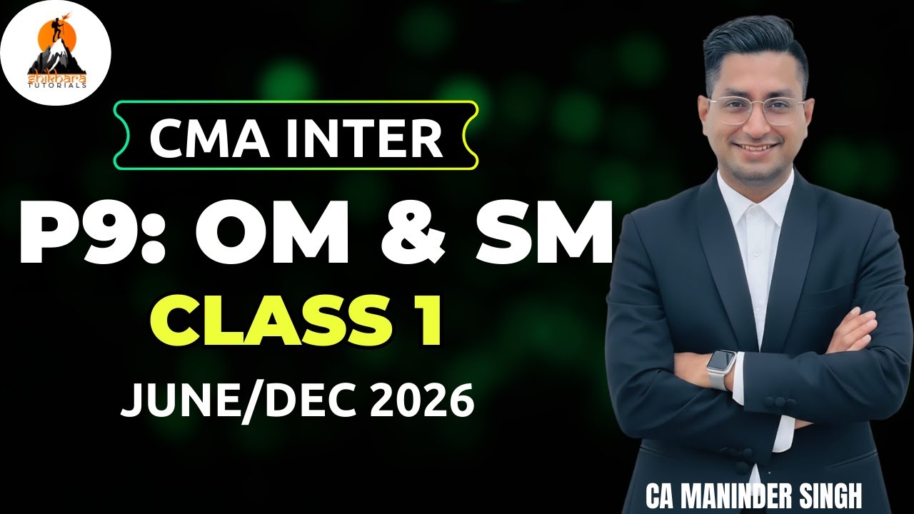 CMA INTER | P9: OM & SM | CLASS 1 | JUNE/DEC 2026 | CA MANINDER SINGH ...