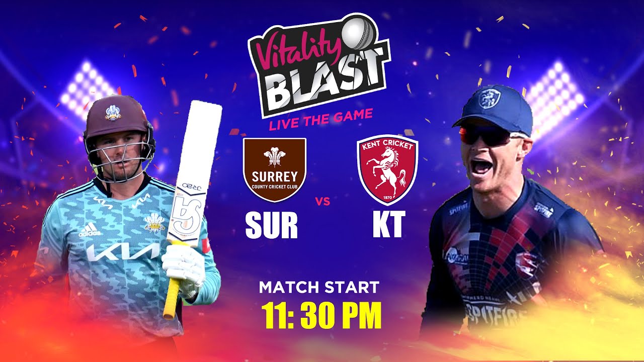 KT vs SUR 9th Match, t20 blast 2023 live, vitality blast t20 2023, t20 blast live , Surrey vs Kent