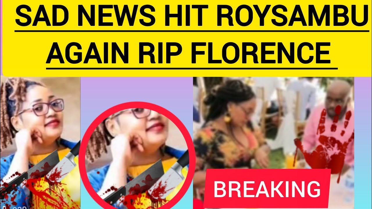 BREAKING: SAD NEWS HITS ROYSAMBU AGAIN ANOTHER ONE GOES  DOWN#ripflorence#roysambu