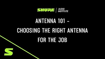 Webinar: Antenna 101 - Choosing the Right Antenna | Shure