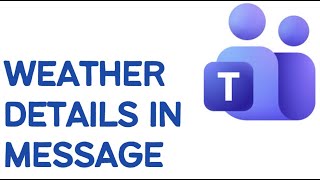 মাইক্রোসফট টিমে আবহাওয়ার আপডেট কীভাবে পাঠাবেন (২০২৬ নির্দেশিকা) screenshot 5