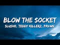 Slushii Teddy Killerz PAV4N Blow The Socket Lyrics mp3