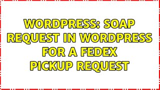 Wordpress: soap request in wordpress for a fedex pickup request