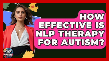 How Effective Is NLP Therapy For Autism? - Answers About Autism
