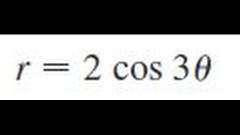 r = 2 cos 3 theta Sketch the curve and ﬁnd the area that it encloses.