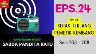 SABDA PANDITA RATU Seri 703 - 708 Episode 24. Sepak Terjang Pemetik Kembang [Sandiwara Radio]