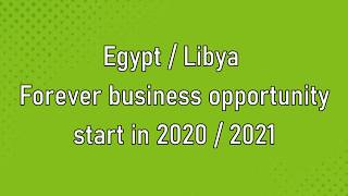 Egypt / Libya forever business opportunity (in 2020)