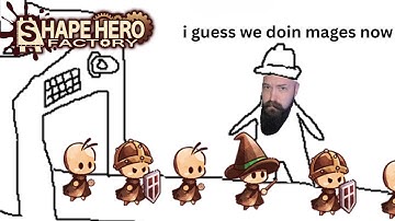 I guess we doin mages now (ShapeHero Factory) Demo