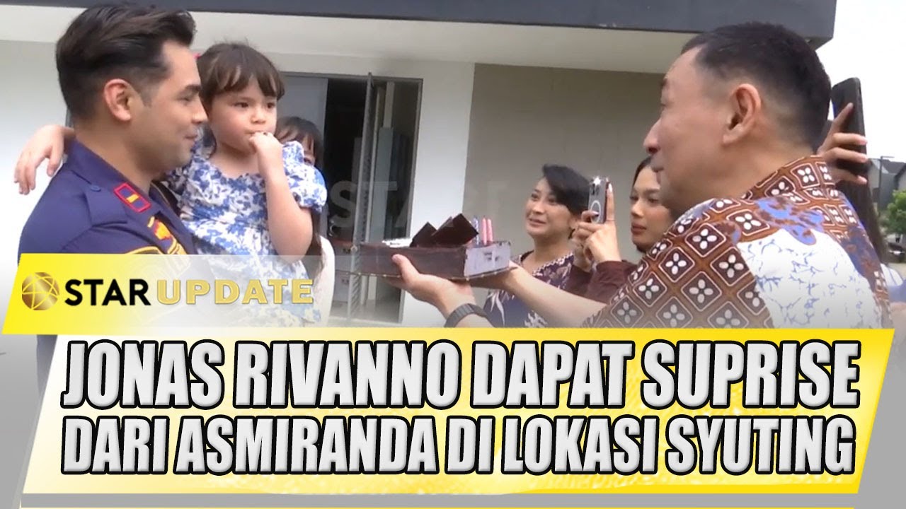 JONAS RIVANNO DAPAT SUPRISE ULANG TAHUN DARI ASMIRANDA DI LOKASI SYUTING | STAR UPDATE