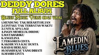 DEDDY DORES FULL ALBUM BLUES ODGJ VIRAL 🔥 | Lagu Nostalgia Terbaik & Paling Menyentuh| Lamedin Blues