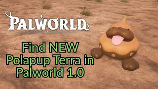 Wo du das neue Polapup Terra findest | Palworld 1.0 Guide
